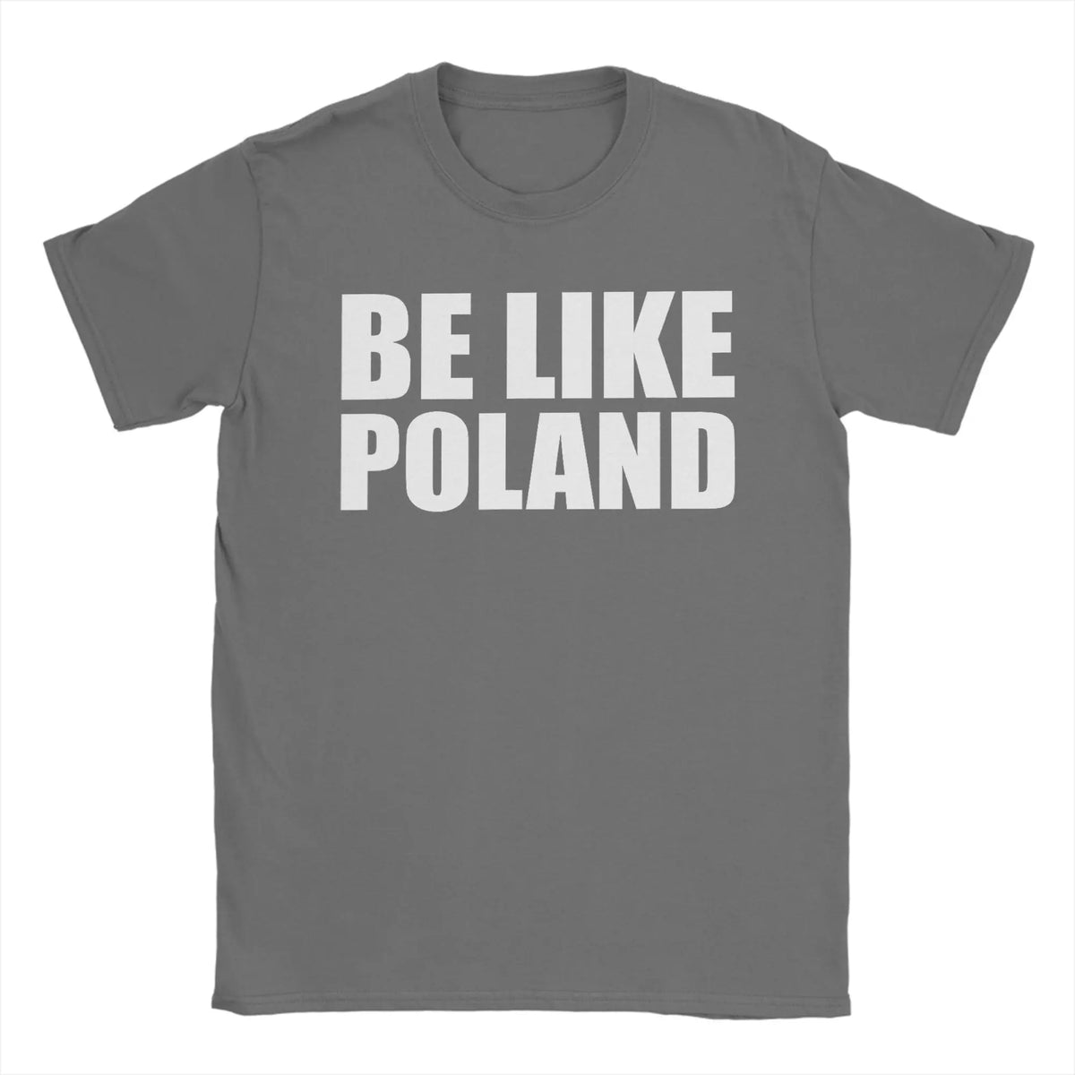 Be Like Poland Polska Polish Flag T Shirt Summer  Pure Cotton T Shirts For Man Harajuku Casual Tee Shirt Short-Sleeved Tops