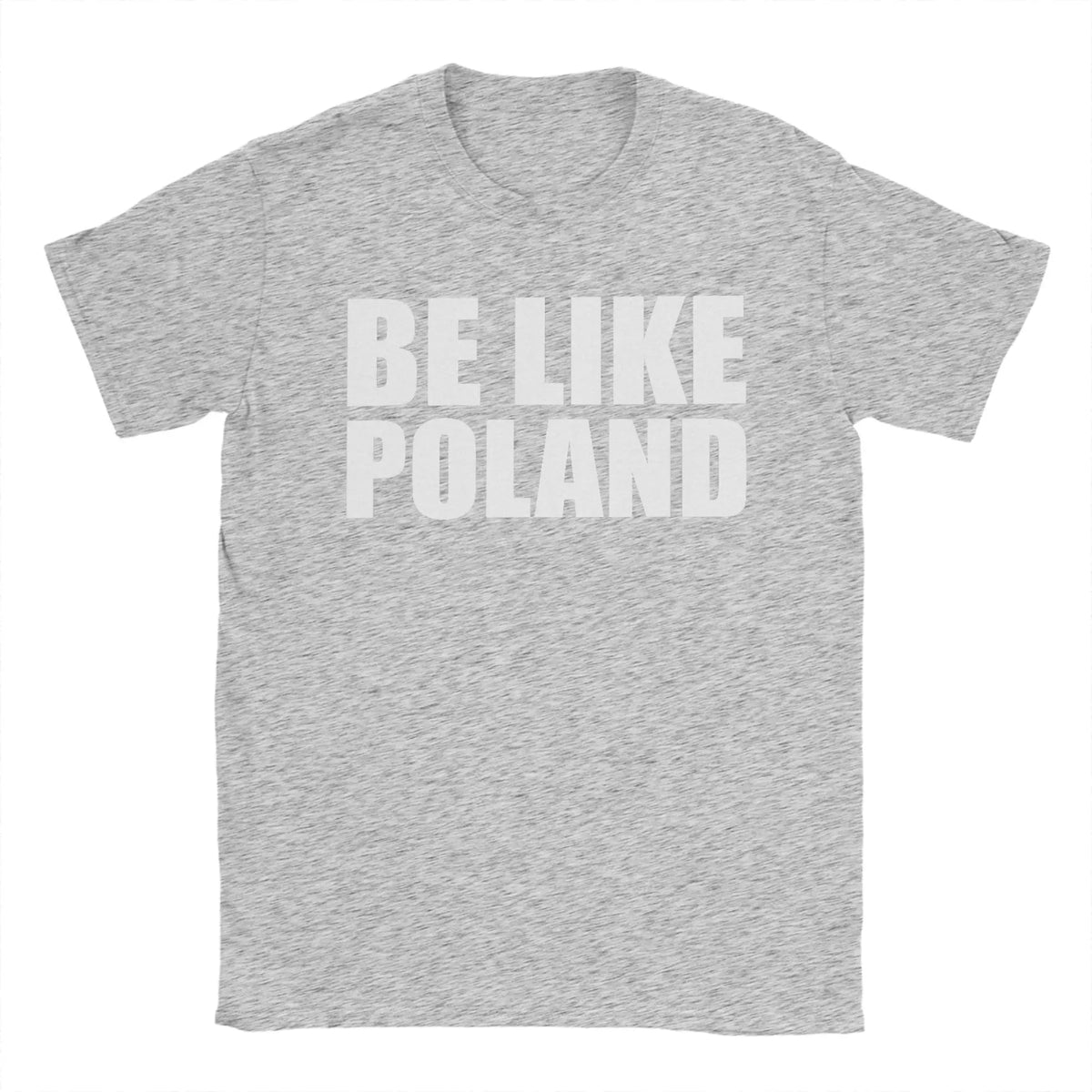 Be Like Poland Polska Polish Flag T Shirt Summer  Pure Cotton T Shirts For Man Harajuku Casual Tee Shirt Short-Sleeved Tops
