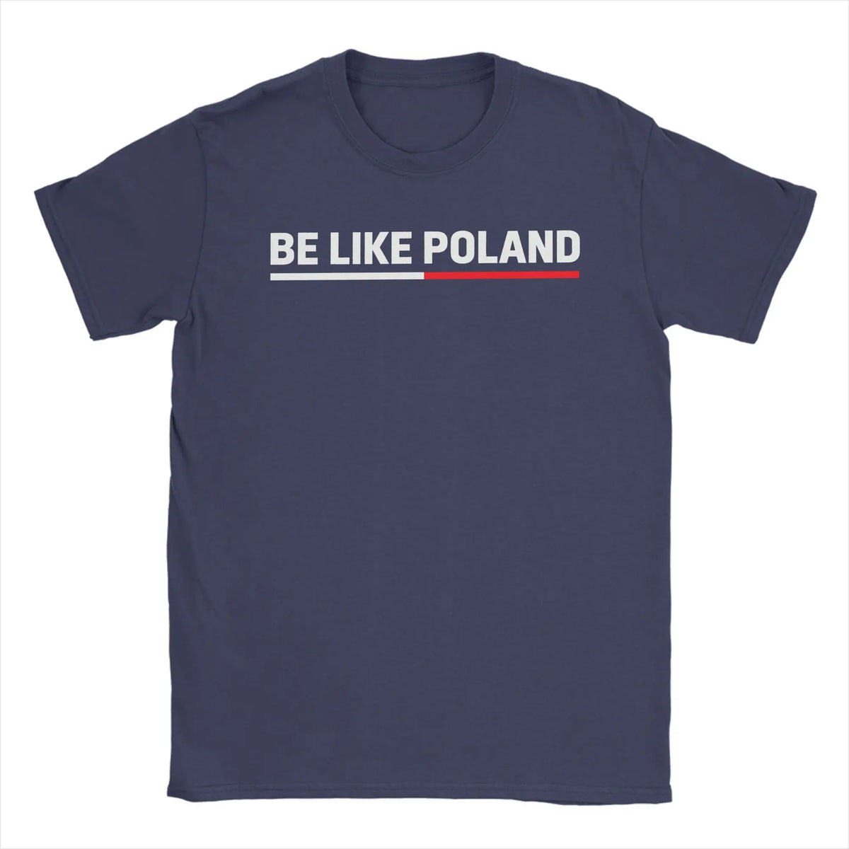 Be Like Poland Polska Polish Flag Men T Shirt  Funny Tees Short Sleeve Round Collar T-Shirt Cotton Plus Size Clothing